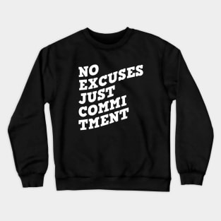 No Excuses Just Commitment Crewneck Sweatshirt